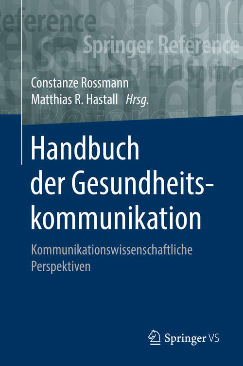 Book cover of Handbuch der Gesundheitskommunikation: Kommunikationswissenschaftliche Perspektiven (1. Aufl. 2019) (Springer Reference Sozialwissenschaften Ser.)