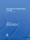 The Politics of Belonging in India: Becoming Adivasi (Routledge Contemporary South Asia Series)