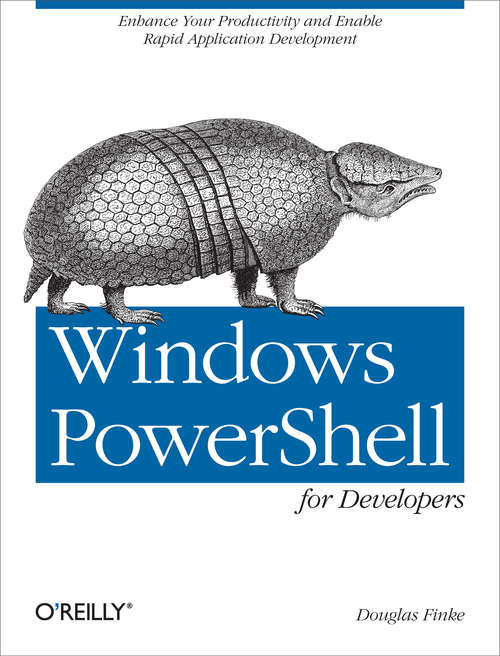 Book cover of Windows PowerShell for Developers: Enhance Your Productivity and Enable Rapid Application Development (Oreilly And Associate Ser.)