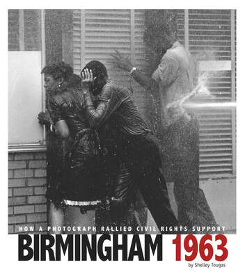 Book cover of Birmingham 1963: How a Photograph Rallied Civil Rights Support (Captured History)