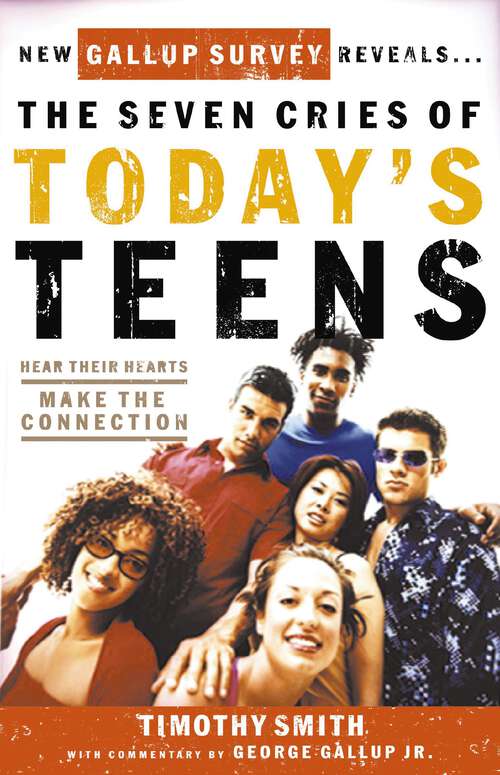 Book cover of The Seven Cries of Today's Teens: Hearing Their Hearts; Making the Connection