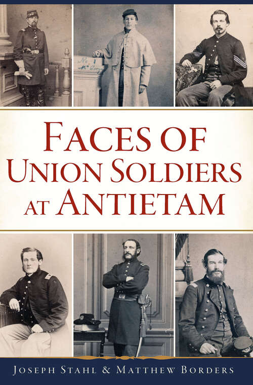 Faces of Union Soldiers at Antietam (Civil War Series)