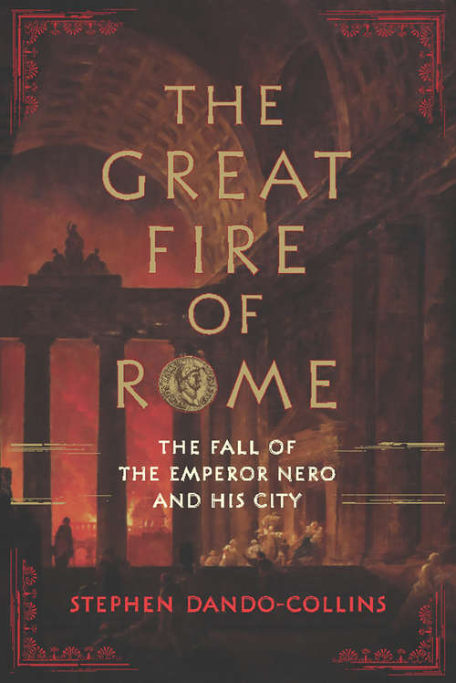 Book cover of The Great Fire of Rome: The Fall of the Emperor Nero and His City