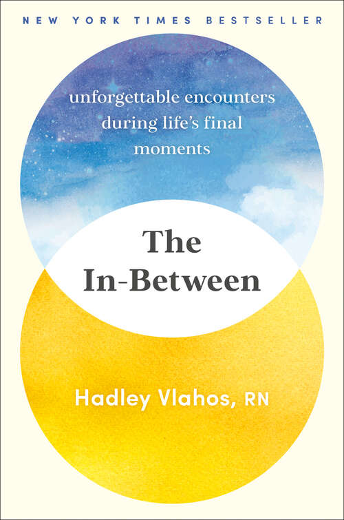 Book cover of The In-Between: Unforgettable Encounters During Life's Final Moments