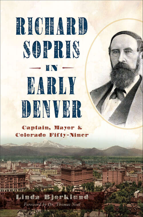 Book cover of Richard Sopris in Early Denver: Captain, Mayor & Colorado Fifty-Niner