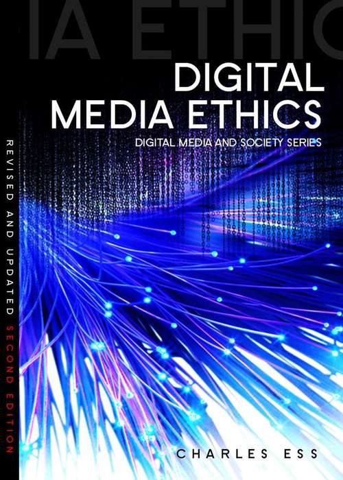 Digital Media Ethics (Digital Media And Society Ser.)