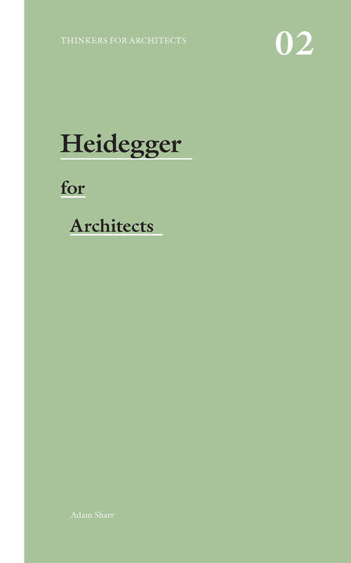 Book cover of Heidegger for Architects (Thinkers for Architects)