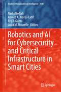 Robotics and AI for Cybersecurity and Critical Infrastructure in Smart Cities (Studies in Computational Intelligence #1030)