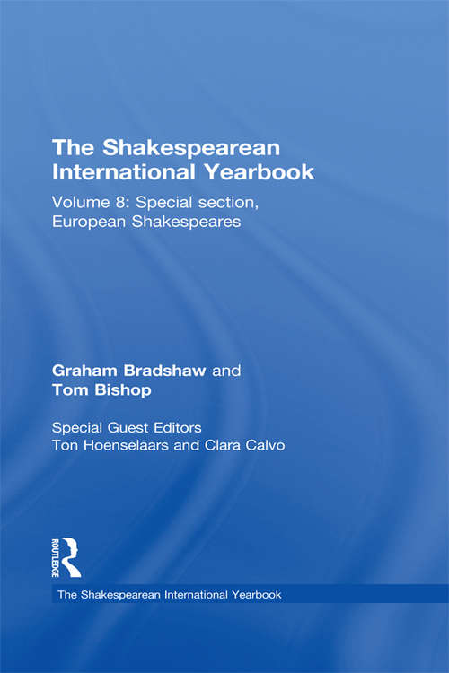 The Shakespearean International Yearbook: Volume 8: Special section, European Shakespeares (The Shakespearean International Yearbook)