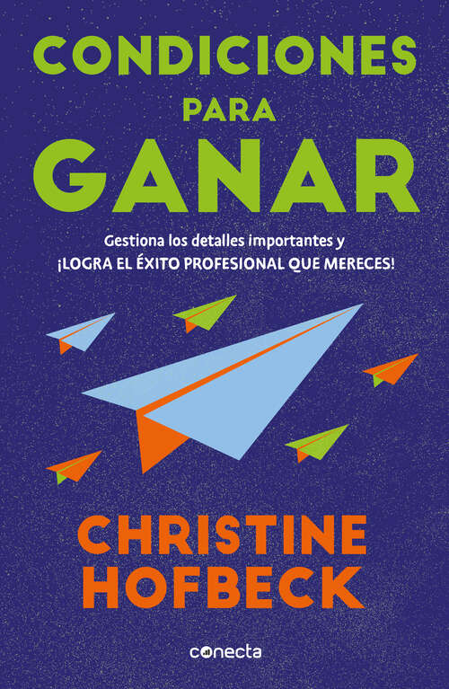 Book cover of Condiciones para ganar: Gestiona los detalles importantes y ¡logra el éxito profesional que mereces!