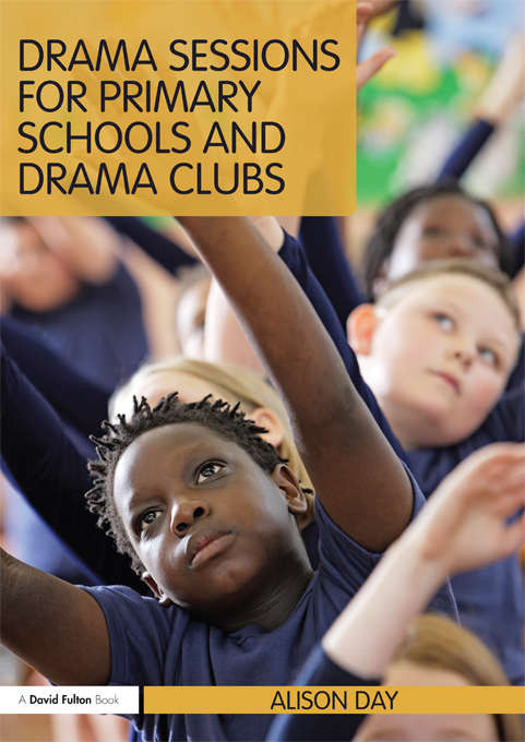 Book cover of Drama Sessions for Primary Schools and Drama Clubs