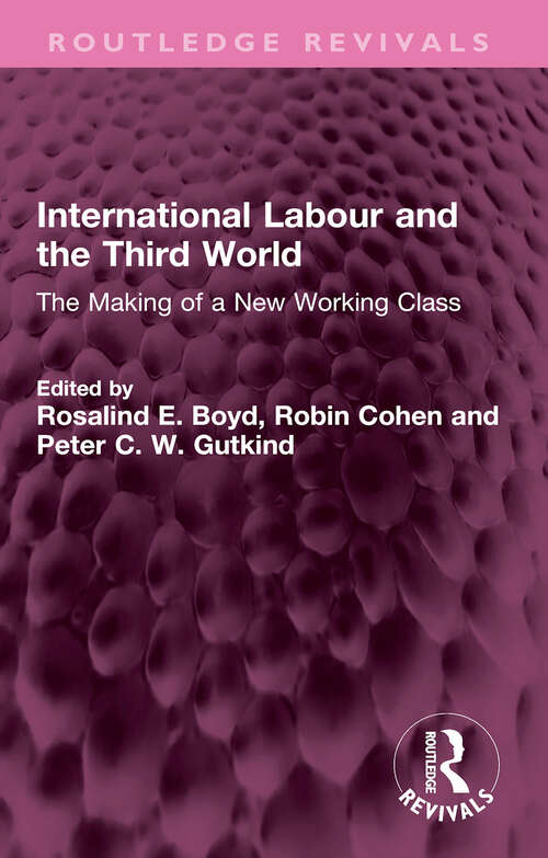 Book cover of International Labour and the Third World: The Making of a New Working Class (Routledge Revivals)