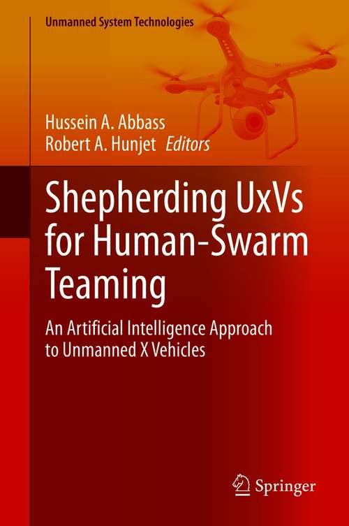 Shepherding UxVs for Human-Swarm Teaming: An Artificial Intelligence Approach to Unmanned X Vehicles (Unmanned System Technologies)