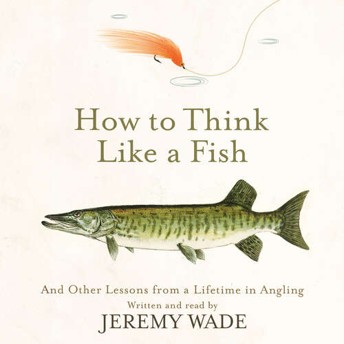 Book cover of How to Think Like a Fish: And Other Lessons from a Lifetime in Angling