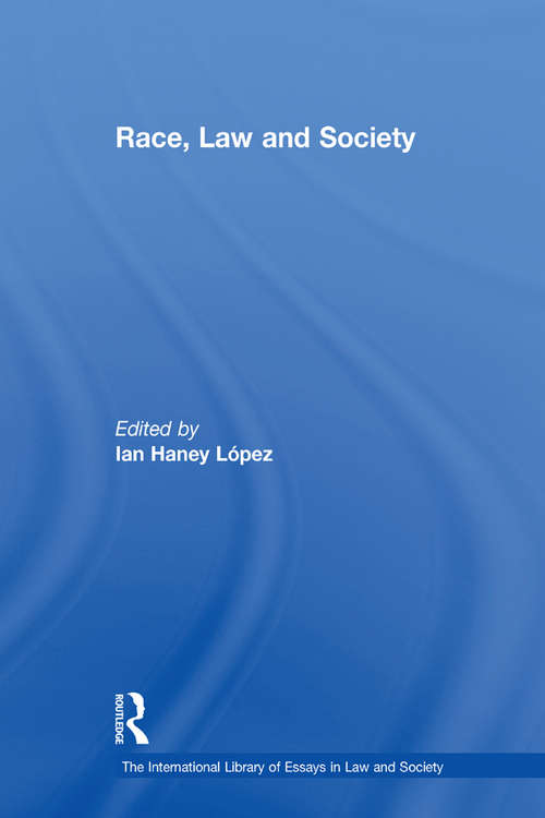 Race, Law and Society (The International Library of Essays in Law and Society)