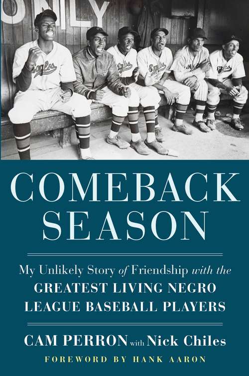Book cover of Comeback Season: My Unlikely Story Of Friendship With The Greatest Living Negro League Baseball Players