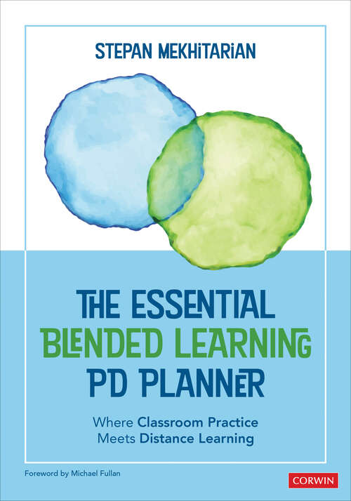 Book cover of The Essential Blended Learning PD Planner: Where Classroom Practice Meets Distance Learning (First Edition) (Corwin Teaching Essentials)
