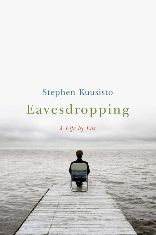 Book cover of Eavesdropping: A Memoir of Blindness and Listening