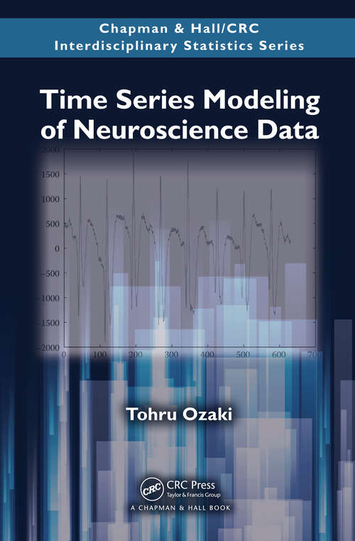 Book cover of Time Series Modeling of Neuroscience Data (1) (Chapman & Hall/CRC Interdisciplinary Statistics)