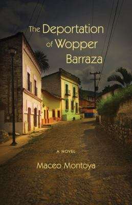 Book cover of The Deportation of Wopper Barraza: A Novel