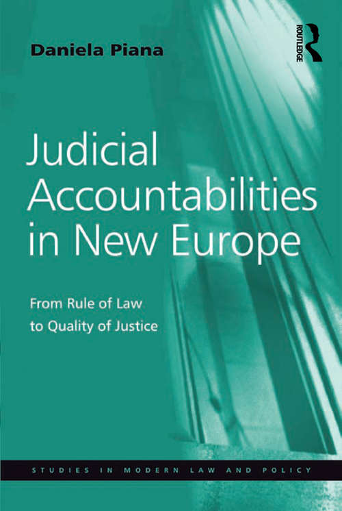 Book cover of Judicial Accountabilities in New Europe: From Rule of Law to Quality of Justice (Studies In Modern Law And Policy Ser.)