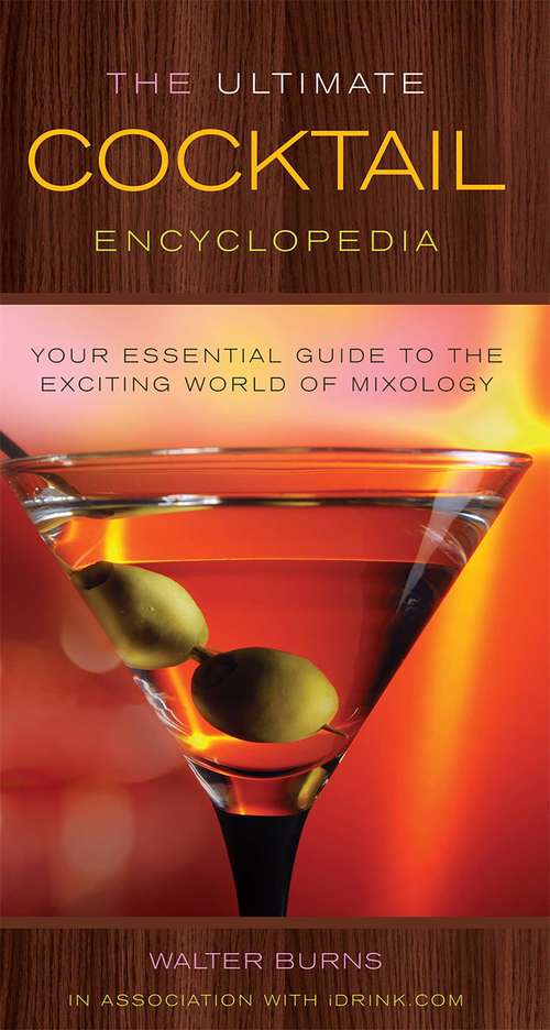 Book cover of The Ultimate Cocktail Encyclopedia: Your Essential Guide To The Exciting World Of Mixology