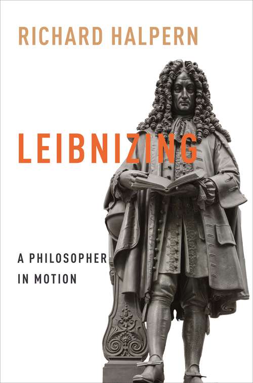 Book cover of Leibnizing: A Philosopher in Motion (Columbia Themes in Philosophy, Social Criticism, and the Arts)