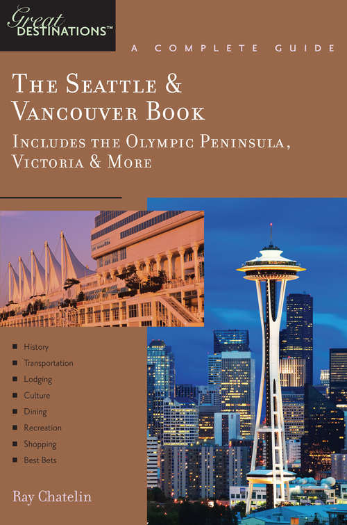 Book cover of Explorer's Guide The Seattle & Vancouver Book: Includes The Olympic Peninsula, Victoria And More: A Complete Guide (Explorer's Great Destinations #0)