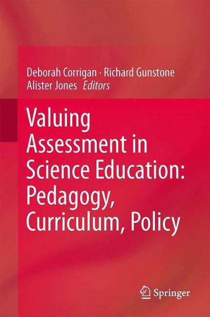 Valuing Assessment in Science Education: Pedagogy, Curriculum, Policy