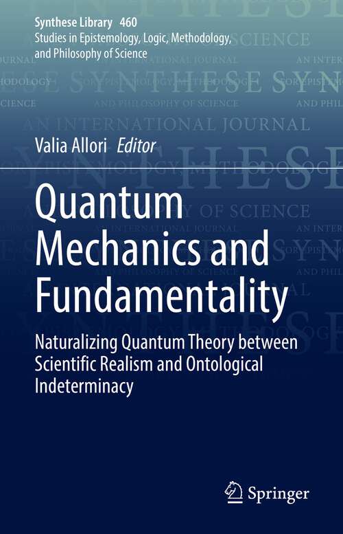 Book cover of Quantum Mechanics and Fundamentality: Naturalizing Quantum Theory between Scientific Realism and Ontological  Indeterminacy (1st ed. 2022) (Synthese Library #460)