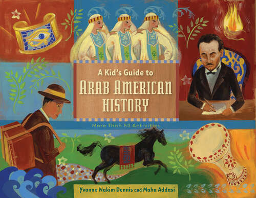 Book cover of A Kid's Guide to Arab American History: More Than 50 Activities