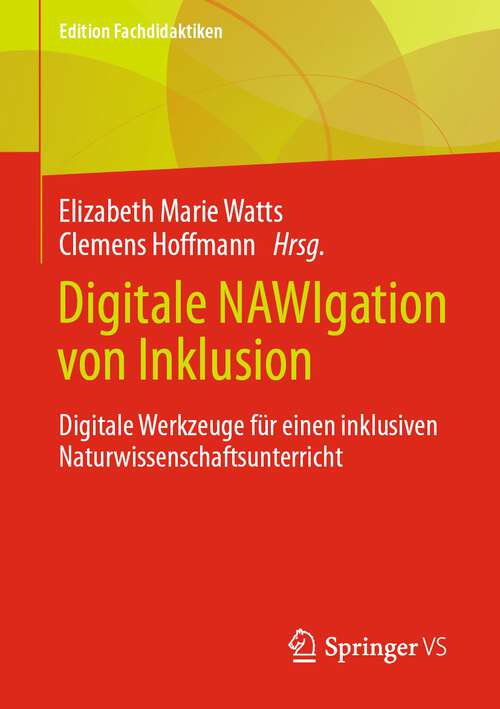 Book cover of Digitale NAWIgation von Inklusion: Digitale Werkzeuge für einen inklusiven Naturwissenschaftsunterricht (1. Aufl. 2022) (Edition Fachdidaktiken)