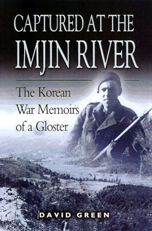 Captured at the Imjin River: The Korean War Memoirs of a Gloster