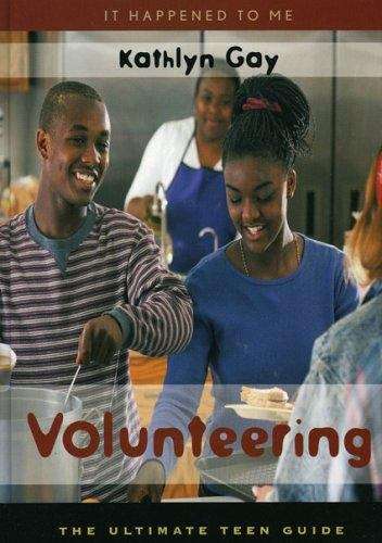 Volunteering: The Ultimate Teen Guide