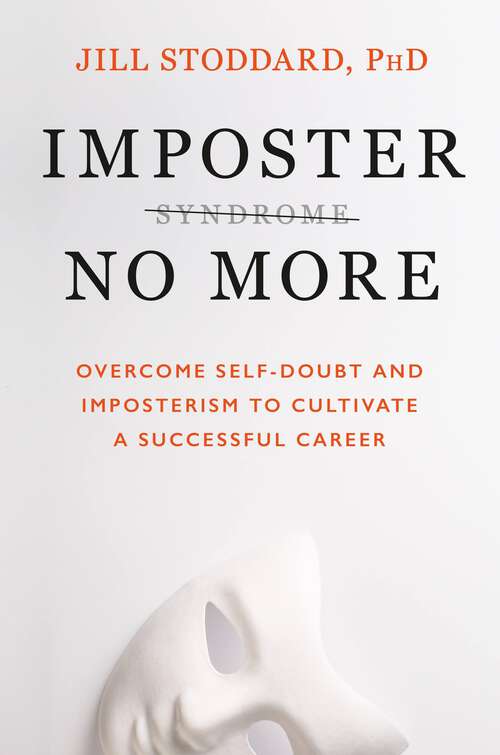 Book cover of Imposter No More: Overcome Self-Doubt and Imposterism to Cultivate a Successful Career