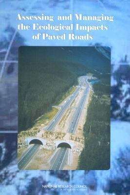 Book cover of Assessing and Managing the Ecological Impacts of Paved Roads