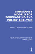 Commodity Models for Forecasting and Policy Analysis (Routledge Library Editions: Commodities #4)