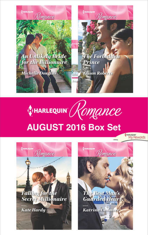 Harlequin Romance August 2016 Box Set: An Unlikely Bride for the Billionaire\Falling for the Secret Millionaire\The Forbidden Prince\The Best Man's Guarded Heart