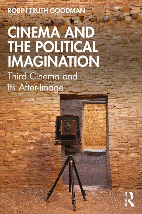 Book cover of Cinema and the Political Imagination: Third Cinema and Its After-Image