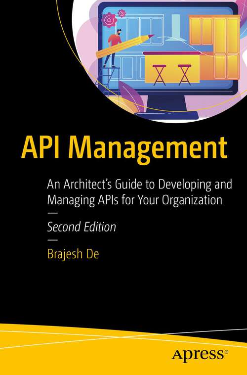 Book cover of API Management: An Architect's Guide to Developing and Managing APIs for Your Organization (2nd ed.)