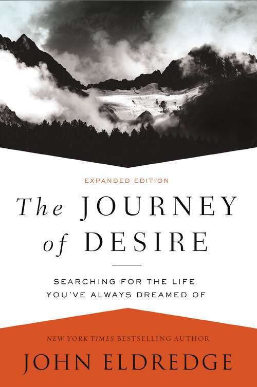 Book cover of The Journey of Desire: Searching for the Life You've Always Dreamed Of