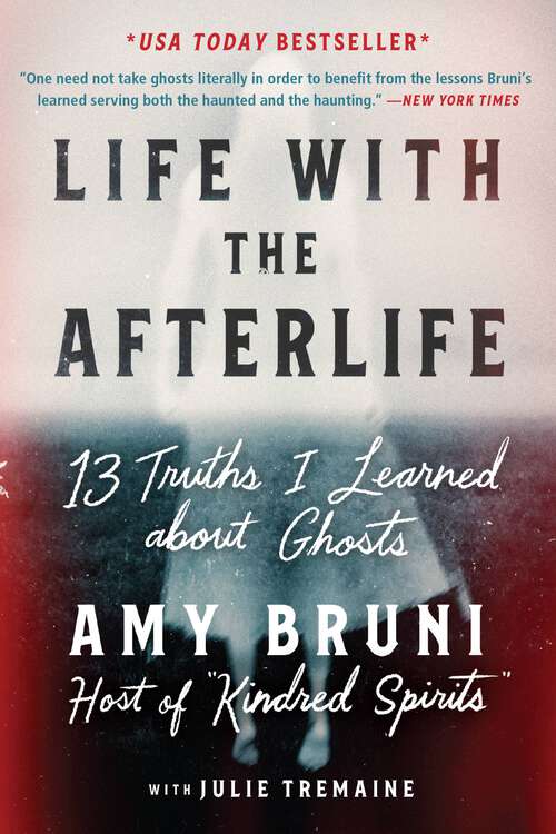 Book cover of Life with the Afterlife: 13 Truths I Learned about Ghosts