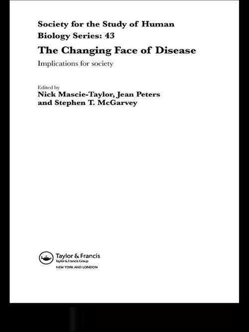 The Changing Face of Disease: Implications for Society (Society For The Study Of Human Biology Ser.)