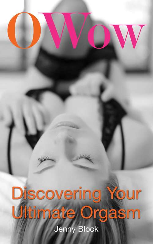 Book cover of O Wow: Discovering Your Ultimate Orgasm