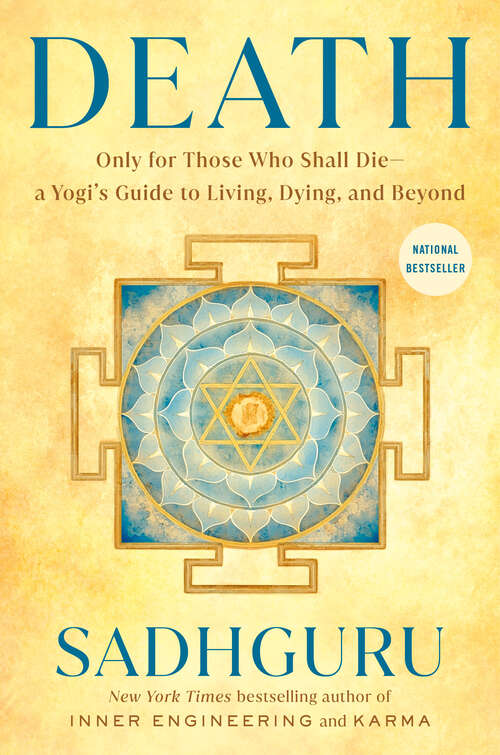 Book cover of Death: Only for Those Who Shall Die--a Yogi's Guide to Living, Dying, and Beyond