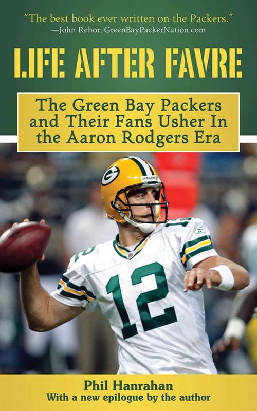 Book cover of Life After Favre: A Season of Change with the Green Bay Packers and their Fans