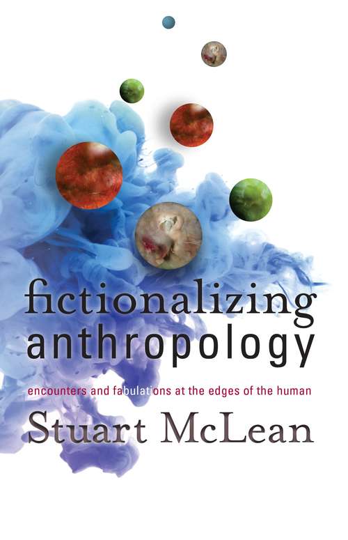 Book cover of Fictionalizing Anthropology: Encounters and Fabulations at the Edges of the Human