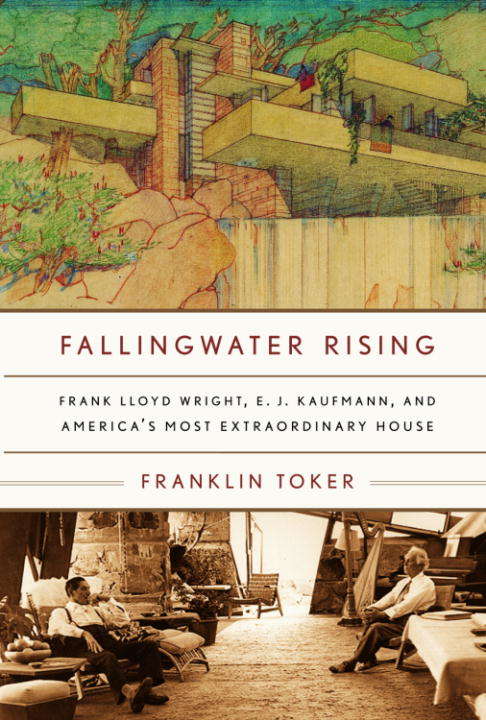Book cover of Fallingwater Rising: Frank Lloyd Wright, E. J. Kaufmann, and America's Most Extraordinary House