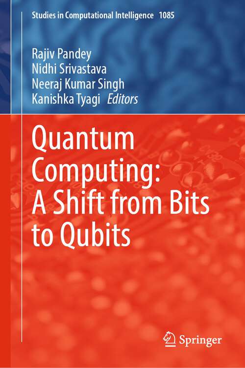 Book cover of Quantum Computing: A Shift from Bits to Qubits (1st ed. 2023) (Studies in Computational Intelligence #1085)