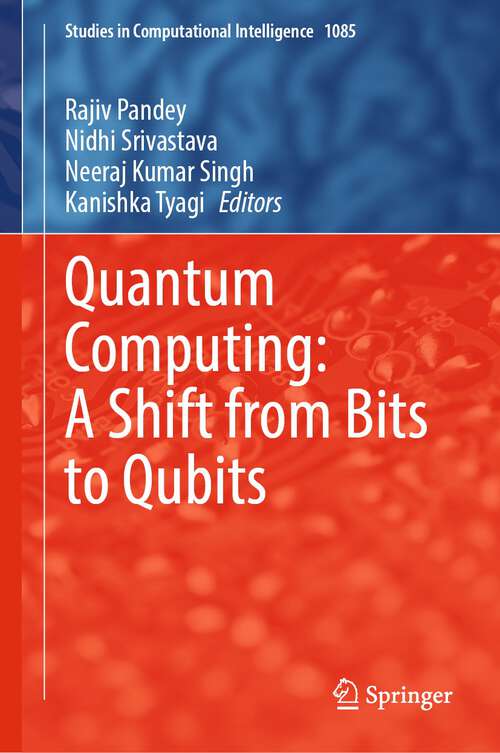 Book cover of Quantum Computing: A Shift from Bits to Qubits (1st ed. 2023) (Studies in Computational Intelligence #1085)